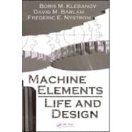 Machine  Elements: Life and Design by Klebanov; Boris M., 9780849395635