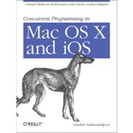 Concurrent Programming in Mac OS X and iOS by Nahavandipoor, Vandad, 9781449305635