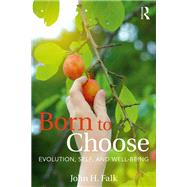 Born to Choose: Evolution, Self, and Well-Being by Falk,John H, 9781629585635