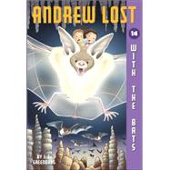Andrew Lost #14: With the Bats by Greenburg, J. C.; Gerardi, Jan, 9780375835636