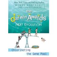 The Darwin Awards Next Evolution Chlorinating the Gene Pool by Northcutt, Wendy, 9780452295636