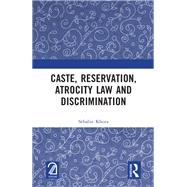 Caste, Reservation, Atrocity Law and Discrimination by Sthabir Khora, 9781032885636