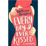 Every Boy I Ever Kissed by Lampert, Nellwyn, 9781459745636