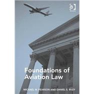 Foundations of Aviation Law by Pearson,Michael W., 9781472445636