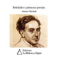 Soledades y primeras poesas by Machado, Antonio, 9781502825636
