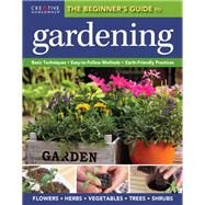 The Beginner's Guide to Gardening by Creative Homeowner, 9781580115636