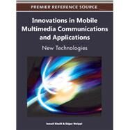 Innovations in Mobile Multimedia Communications and Applications by Khalil, Ismail; Weippl, Edgar, 9781609605636