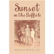 Sunset on the Buffalo by Lee, Martha White, 9781984515636