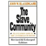 The Slave Community Plantation Life in the Antebellum South by Blassingame, John W., 9780195025637