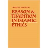 Reason and Tradition in Islamic Ethics by George F. Hourani, 9780521035637