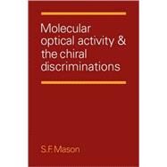Molecular Optical Activity and the Chiral Discriminations by Stephen F. Mason, 9780521105637
