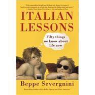 Italian Lessons Fifty Things We Know About Life Now by Severgnini, Beppe, 9780593315637