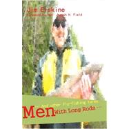 Men with Long Rods : . and other fly-fishing Tales by Erskine, Jim, 9780595465637
