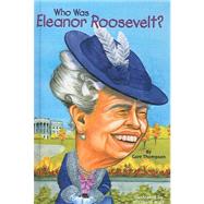 Who Was Eleanor Roosevelt? by Thompson, Gare, 9780613725637