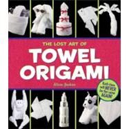 The Lost Art of Towel Origami by Jenkins, Alison; Press, Ivy, 9780740755637