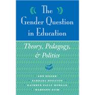 The Gender Question In Education: Theory, Pedagogy, And Politics by Diller,Ann, 9780813325637