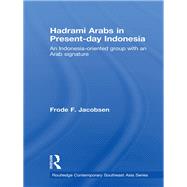 Hadrami Arabs in Present-day Indonesia: An Indonesia-oriented group with an Arab signature by Jacobsen; Frode F., 9781138975637