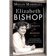 Elizabeth Bishop by Marshall, Megan, 9781328745637
