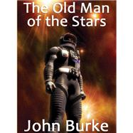 The Old Man of the Stars by John Burke, 9781434435637