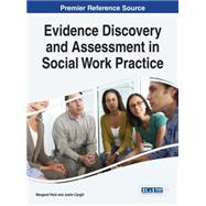Evidence Discovery and Assessment in Social Work Practice by Pack, Margaret; Cargill, Justin, 9781466665637