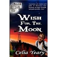 Wish for the Moon by Yeary, Celia, 9781507625637
