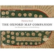 The Oxford Map Companion One Hundred Sources in World History by Seed, Patricia, 9780199765638