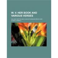 W. V. Her Book and Various Verses by Canton, William; Brock, Charles Edmund, 9780217955638