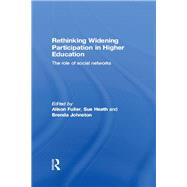 Rethinking Widening Participation in Higher Education: The Role of Social Networks by Fuller; Alison, 9780415575638