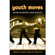 Youth Moves: Identities and Education in Global Perspective by Dolby; Nadine, 9780415955638