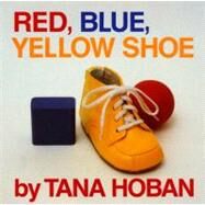 RED BLUE YELLOW SHOE        BB by HOBAN TANA, 9780688065638