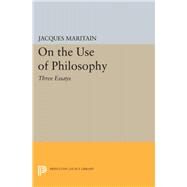 On the Use of Philosophy by Maritain, Jacques, 9780691625638