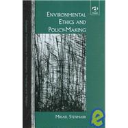 Environmental Ethics and Policy-Making by Stenmark,Mikael, 9780754605638