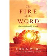 The Fire of the Word by Webb, Chris; Foster, Richard J., 9780830835638