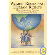 Women Reshaping Human Rights How Extraordinary Activists Are Changing the World by Bouvard, Marguerite Guzman, 9780842025638