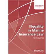 Illegality in Marine Insurance Law by Wang,Feng, 9781138655638