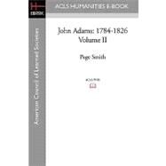 John Adams : 1784-1826 Volume II by Smith, Page, 9781597405638