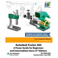 Autodesk Fusion 360: A Power Guide for Beginners and Intermediate Users (3rd Edition) by CADArtifex, Sandeep Dogra, John Willis, 9798627935638