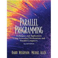 Parallel Programming  Techniques and Applications Using Networked Workstations and Parallel Computers by Wilkinson, Barry; Allen, Michael, 9780131405639