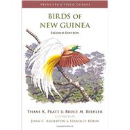 Birds of New Guinea by Pratt, Thane K.; Beehler, Bruce M.; Anderton, John C.; Kokay, Szabolcs; Bishop, K. David (CON), 9780691095639