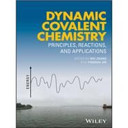 Dynamic Covalent Chemistry Principles, Reactions, and Applications by Zhang, Wei; Jin, Yinghua, 9781119075639