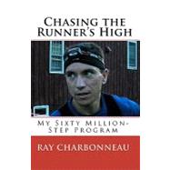 Chasing the Runner's High by Charbonneau, Ray, 9781453845639