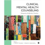 Clinical Mental Health Counseling: Elements of Effective Practice by Young, J. Scott; Cashwell, Craig S., 9781506305639