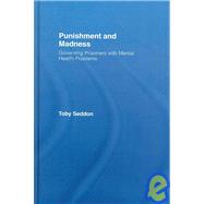 Punishment and Madness: Governing Prisoners with Mental Health Problems by Seddon; Toby, 9781904385639