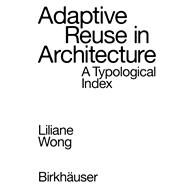 Adaptive Reuse in Architecture by Liliane Wong, 9783035625639