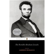 The Portable Abraham Lincoln by Lincoln, Abraham; Delbanco, Andrew; Delbanco, Andrew, 9780143105640