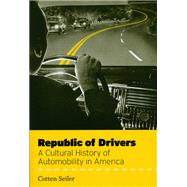Republic of Drivers by Seiler, Cotten, 9780226745640