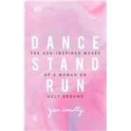 Dance, Stand, Run by Connolly, Jess, 9780310345640