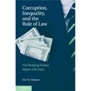 Corruption, Inequality, and the Rule of Law: The Bulging Pocket Makes the Easy Life by Eric M. Uslaner, 9780521145640