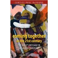 Coming Together in the 21st Century by DeYoung, Curtiss Paul, 9780817015640