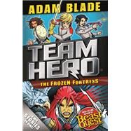 Team Hero: The Frozen Fortress Special Bumper Book 4 by Blade, Adam, 9781408355640